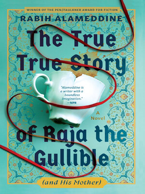 cover image of The True True Story of Raja the Gullible (and His Mother)